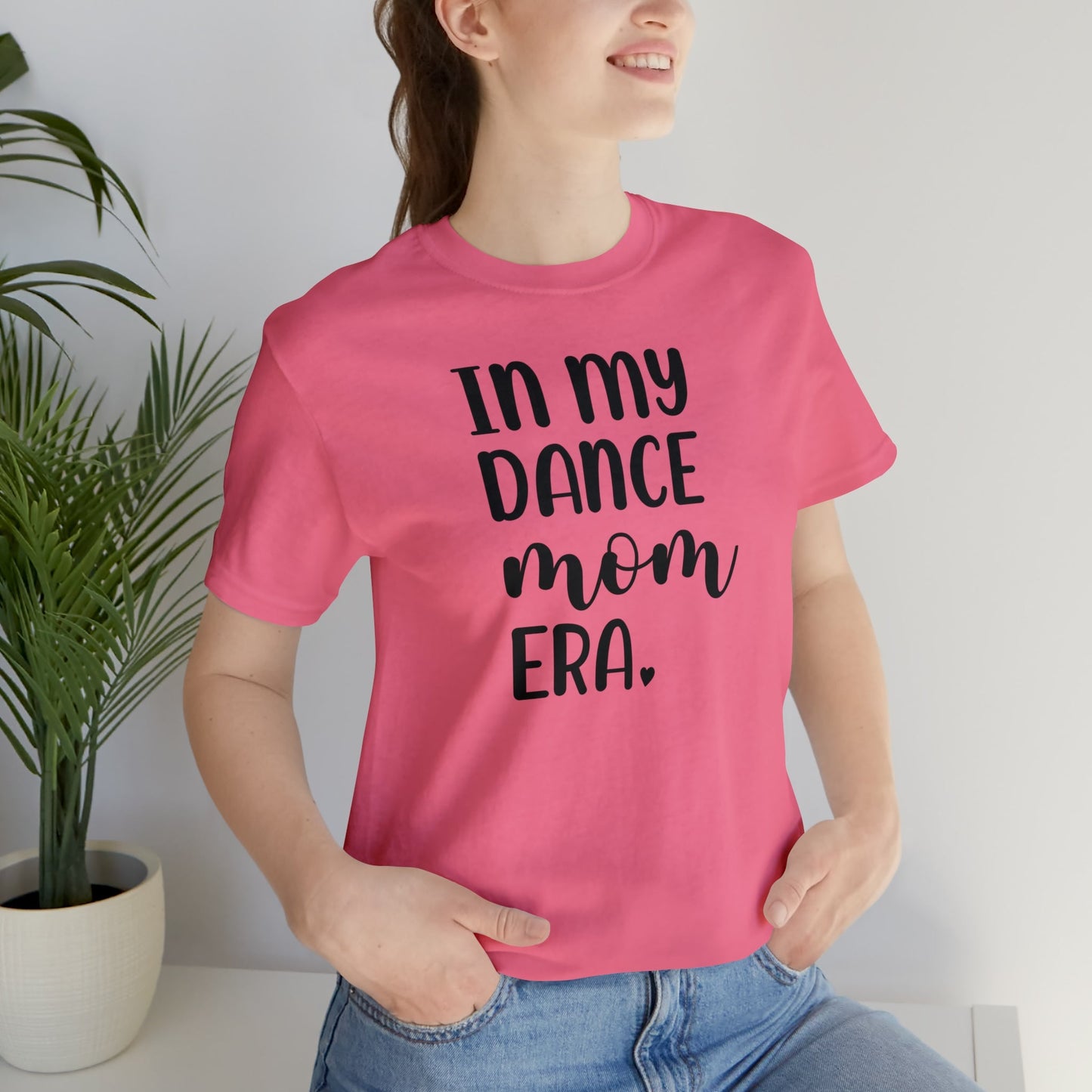 In My Dance Mom Era Bella Canvas Short Sleeve TShirt T-Shirt
