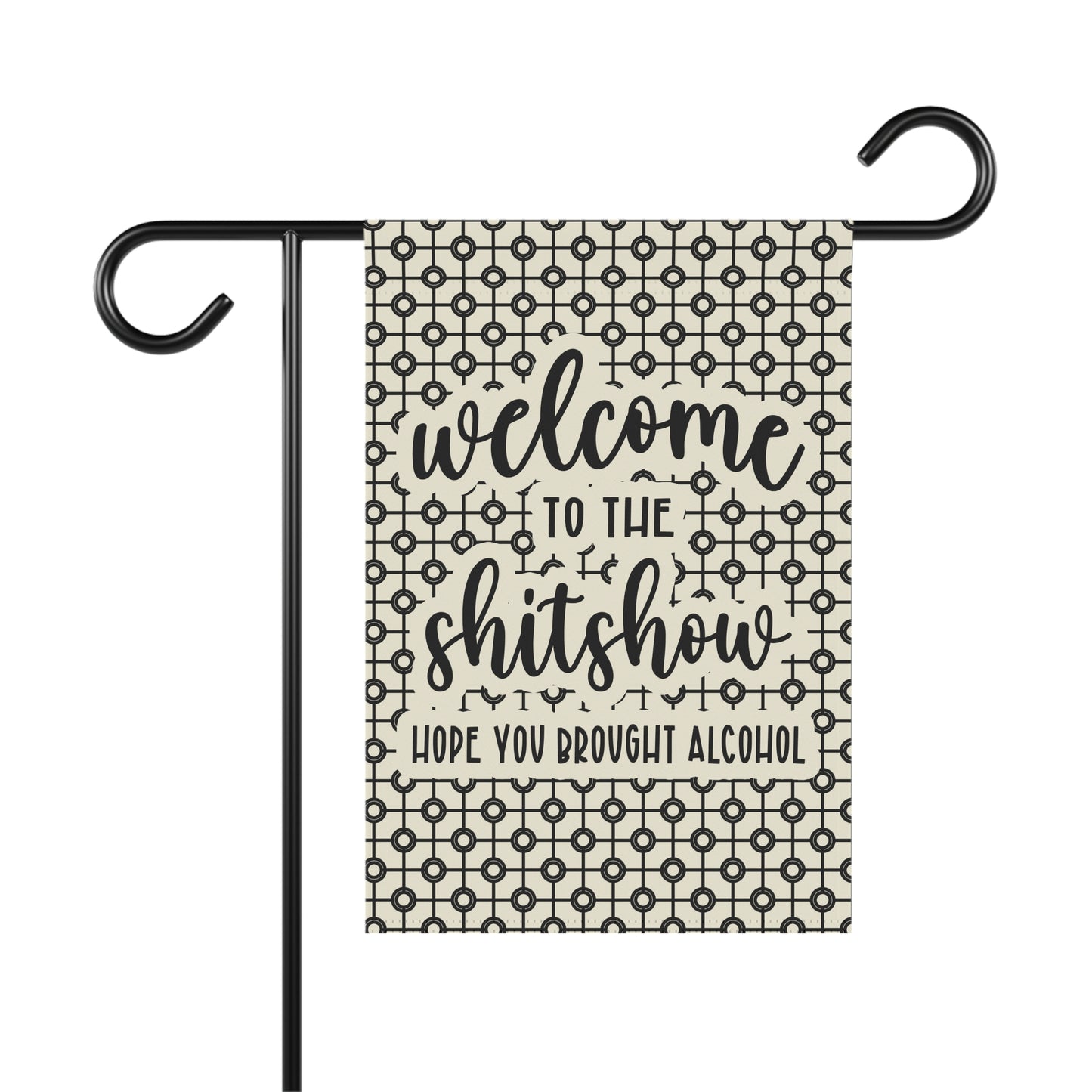 Welcome To The Shit Show Garden Flag