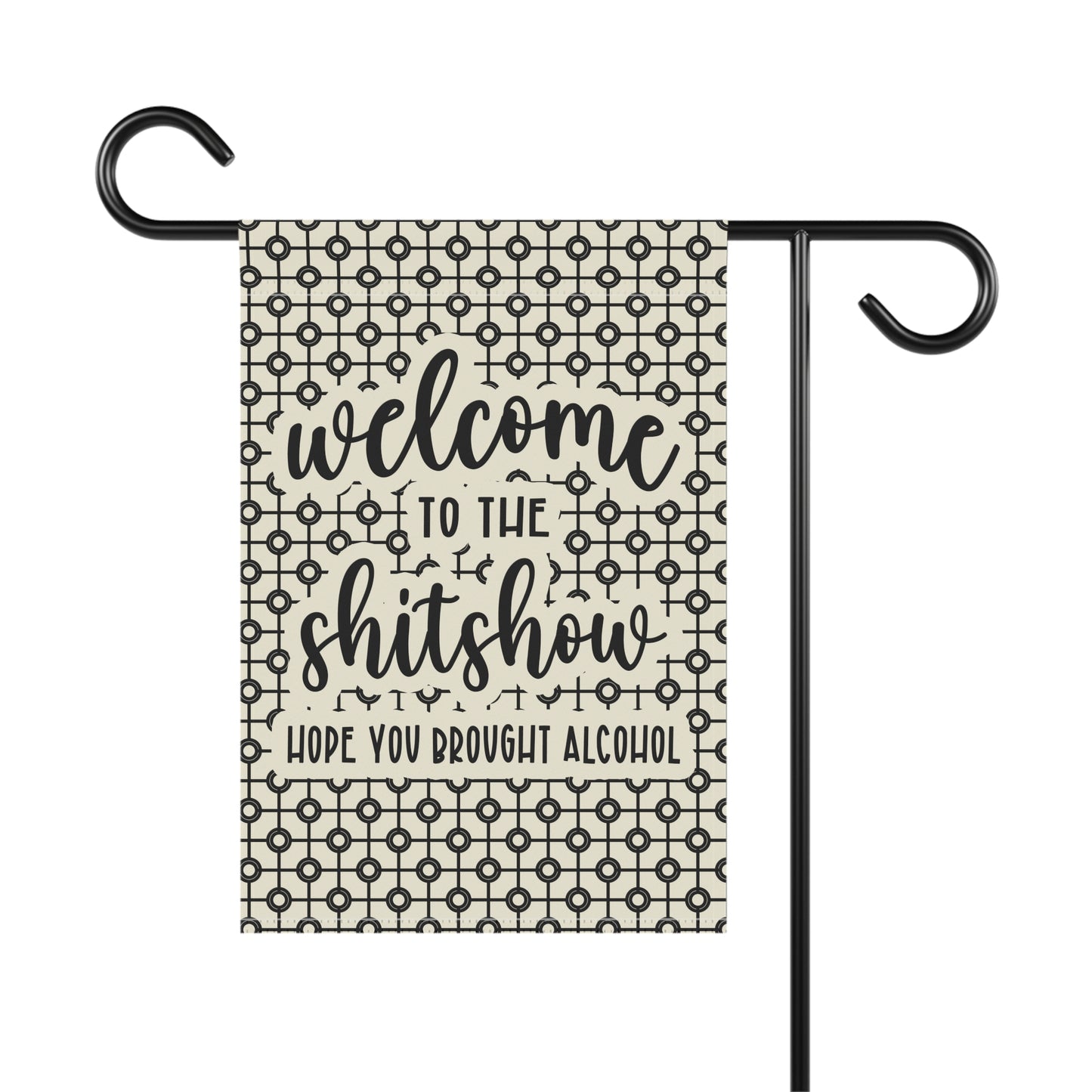 Welcome To The Shit Show Garden Flag