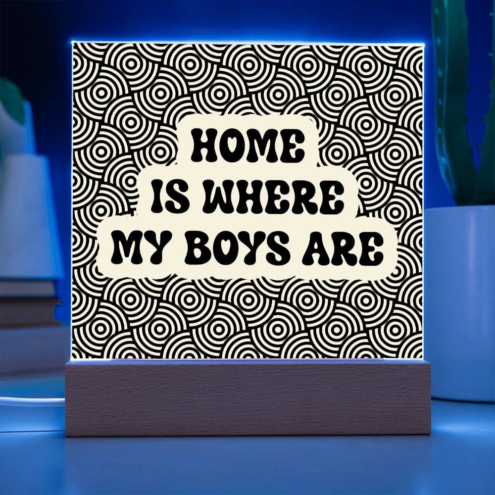 Home Is Where My Boys Are Acrylic Plaque