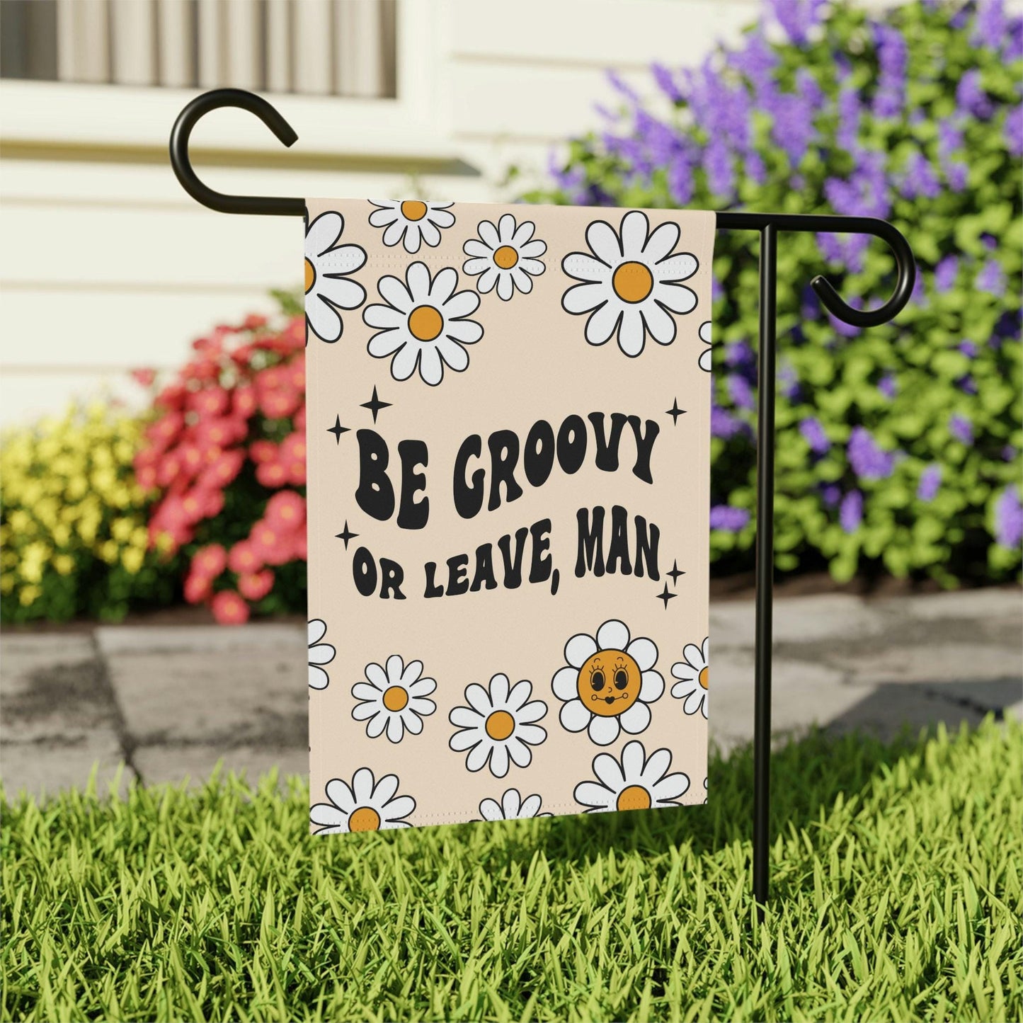 Be Groovy Or Leave Man Summer Garden Flag Flag