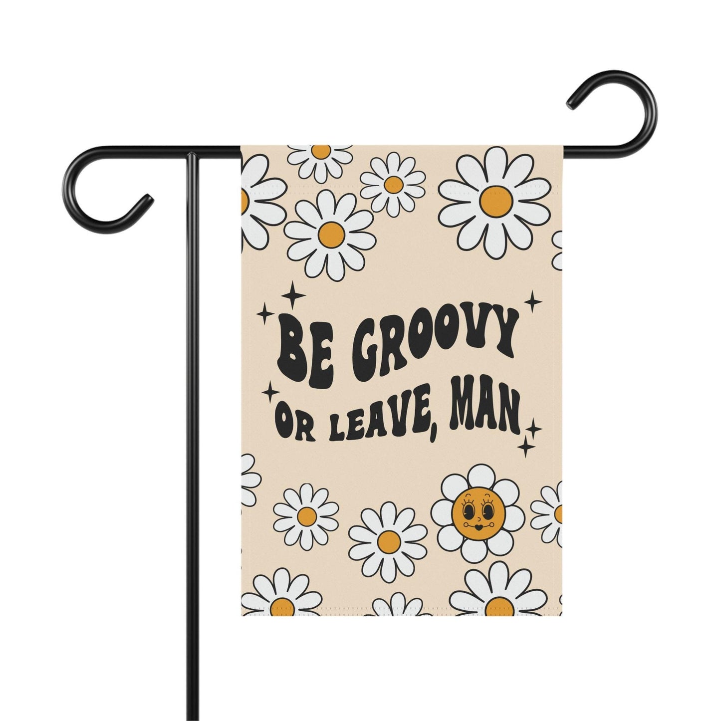 Be Groovy Or Leave Man Summer Garden Flag Flag
