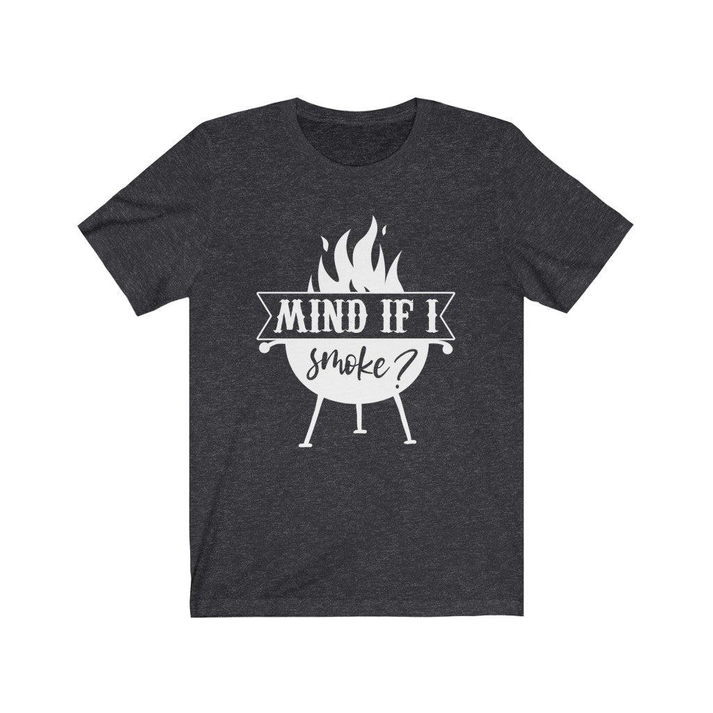 Mind If I Smoke Shirt, Grilling Shirt, Smoker Shirt T-Shirt