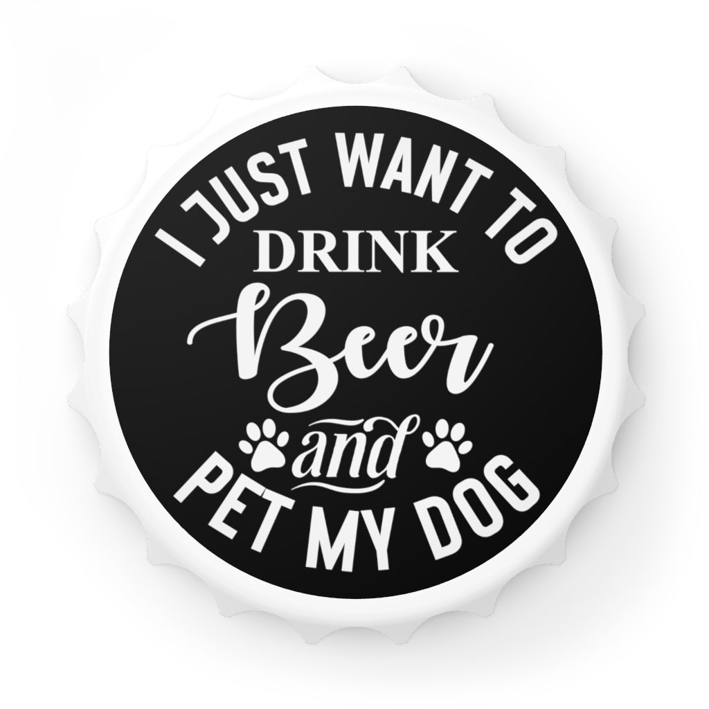 I Just Want To Drink Beer and Pet My Dog Bottle Opener, Stocking Stuffer, Beer Gift, Beer Lover, Dog Lover Gift - Premium Accessories - Just $11.95! Shop now at Nine Thirty Nine Design