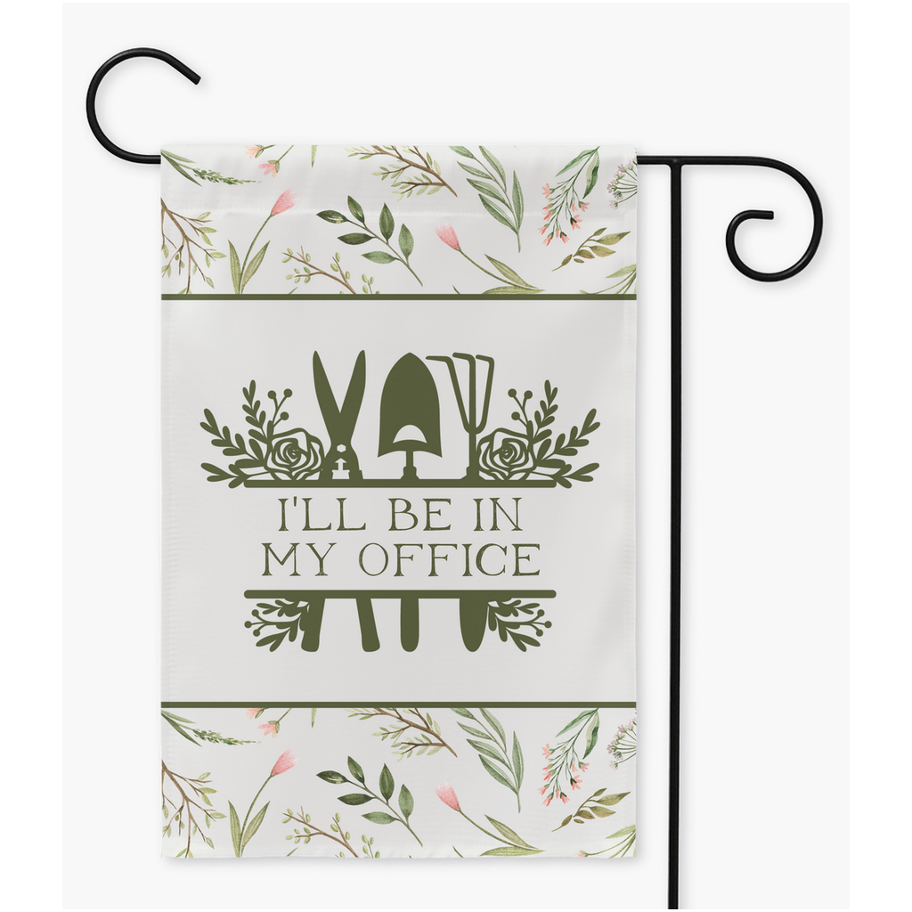 I'll Be In My Office Garden Lover Garden Flag flag