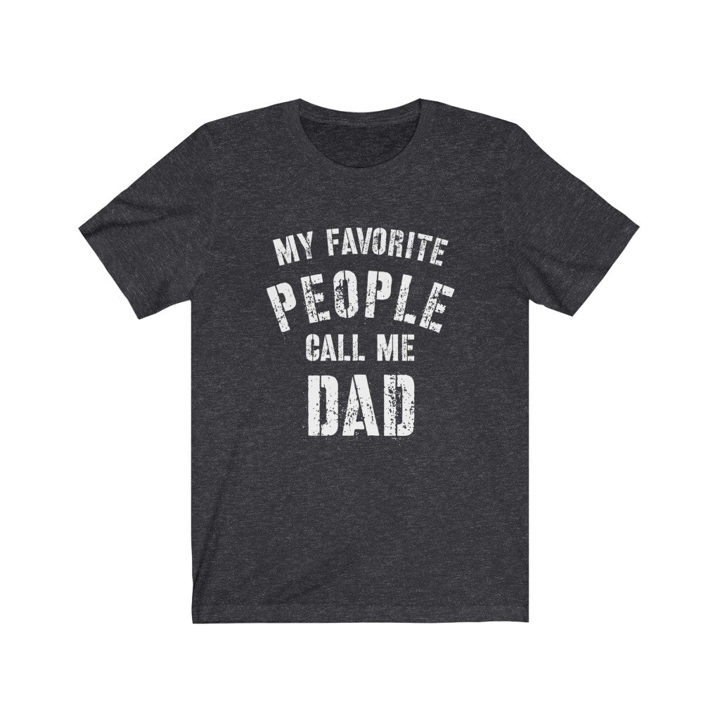 My Favorite People Call Me Dad T-Shirt, Fathers Day Shirt, Mens Short Sleeve Tee, Gift from Kids T-Shirt