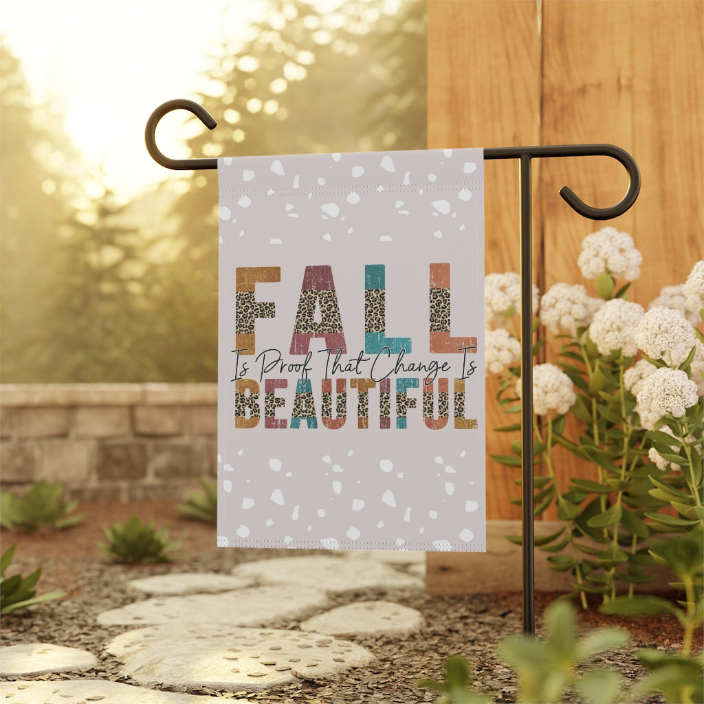 Fall Is Proof That Change Is Beautiful Garden Flag Home Decor