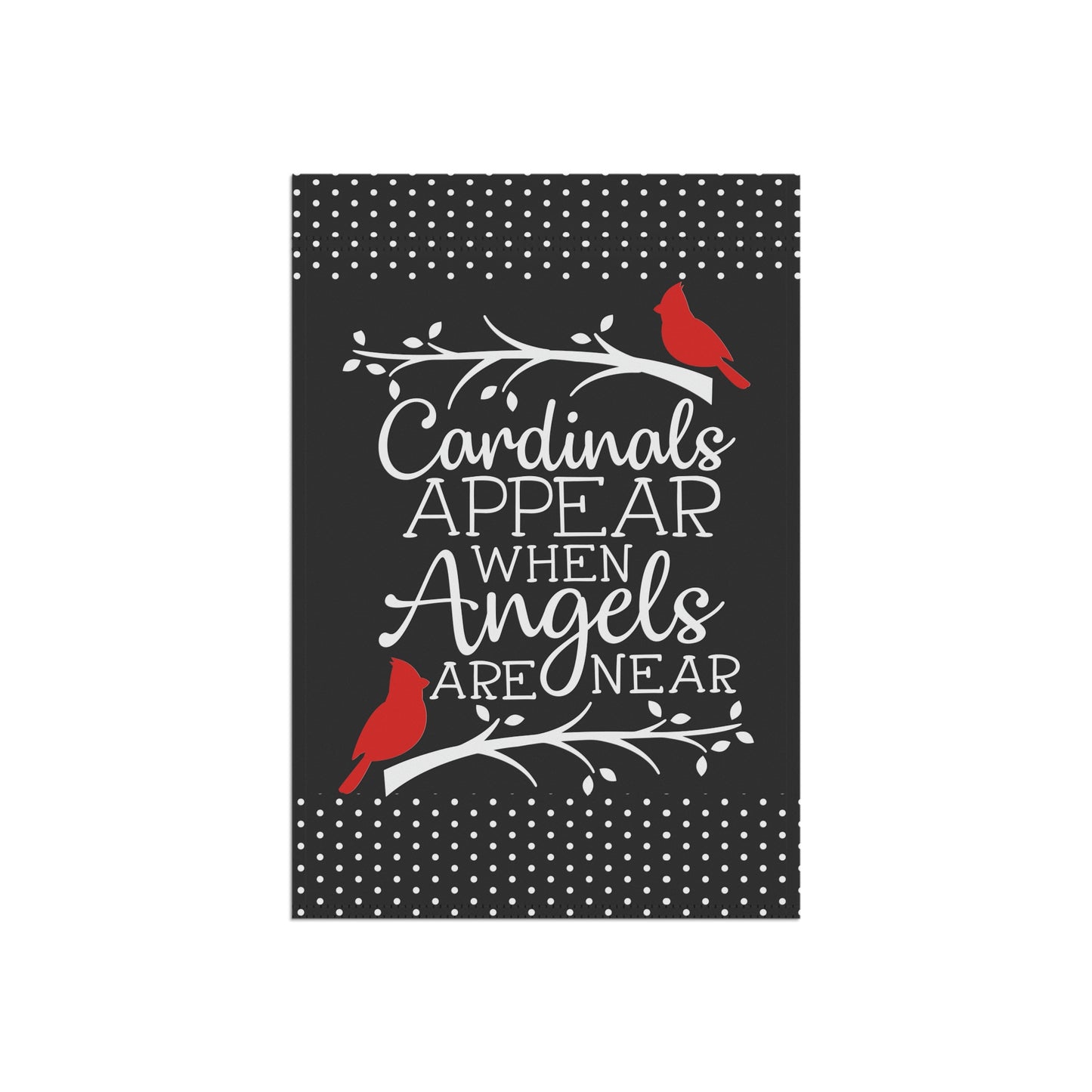 Cardinals Appear When Angels are Near Garden Flag