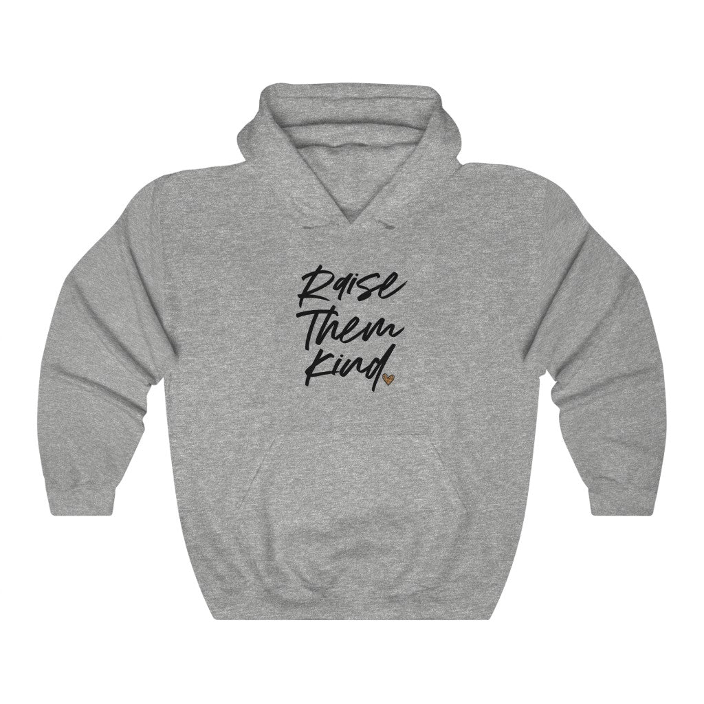 Raise Them Kind Hooded Sweatshirt Hoodie