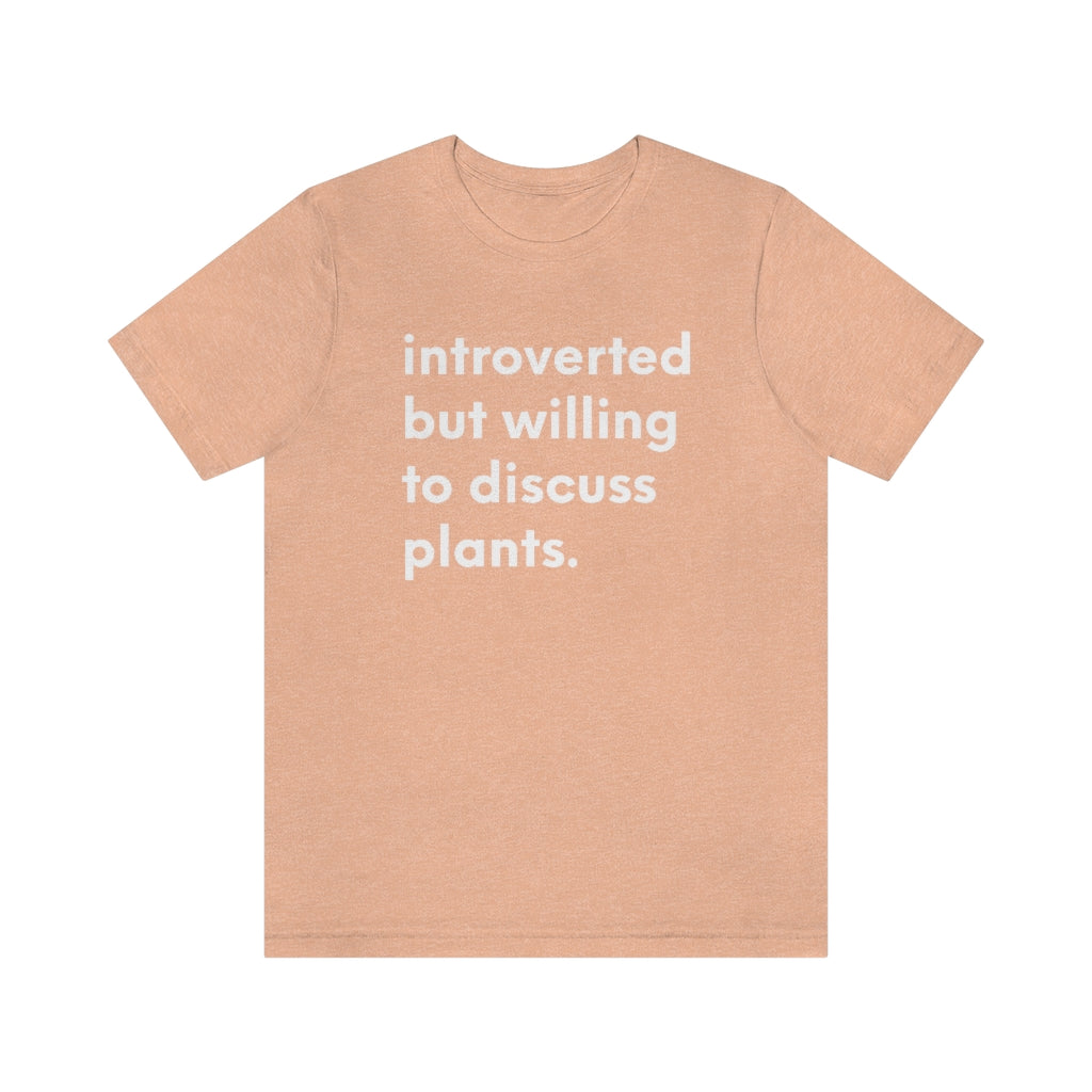 Introverted But Willing to Discuss Plants Tshirt T-Shirt
