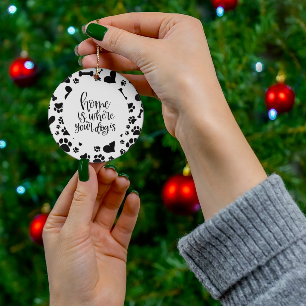 Home Is Where Your Dog Is - Round Ceramic Ornaments Home Decor