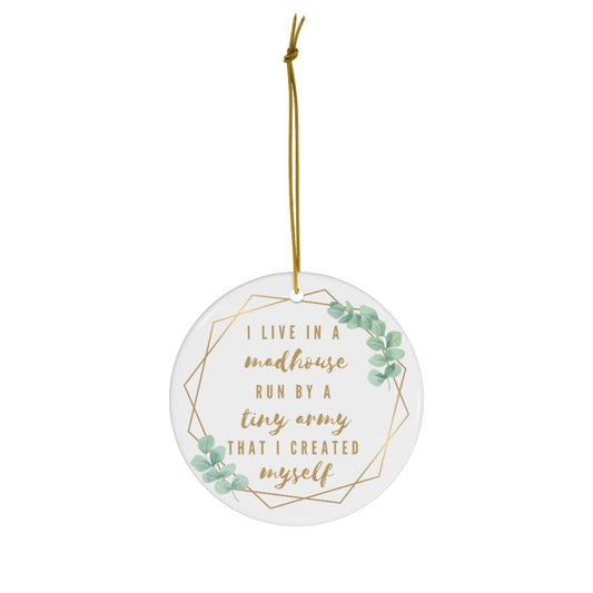 Madhouse of Tiny Humans - Round Ceramic Ornaments - Premium Home Decor - Just $18.50! Shop now at Nine Thirty Nine Design