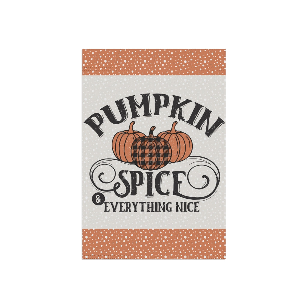 Pumpkin Spice And Everything Nice Garden Flag Home Decor