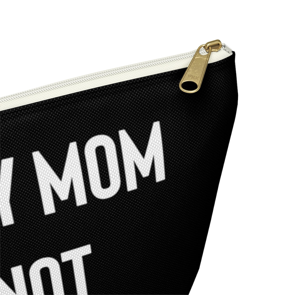 Things My Mom Told Me Not To Forget, Black Accessory Pouch w T-bottom, Jewelry Packing Bag, Gift from Mom, Travel Pouch, Cosmetic Bag Bags