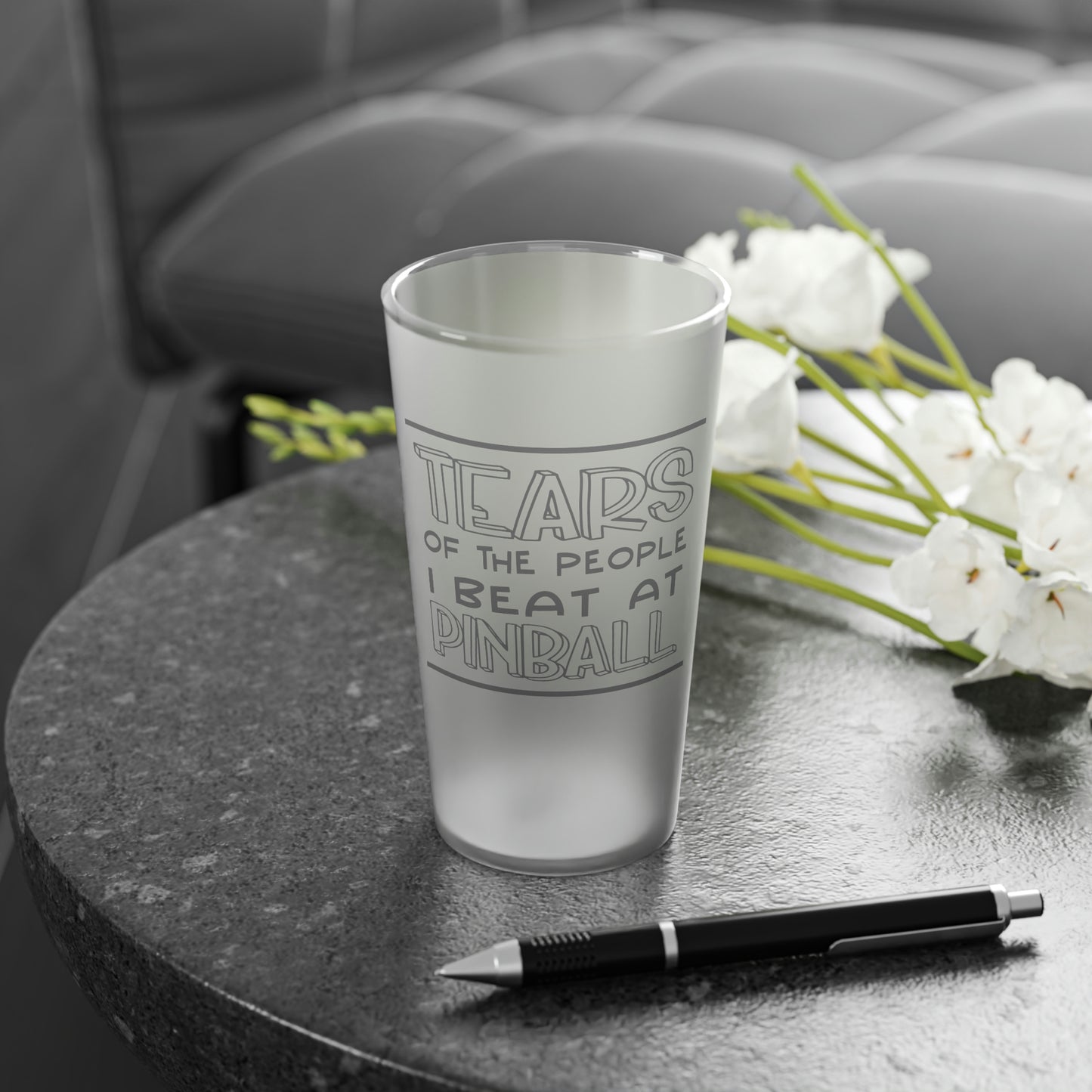 Tears of the People I Beat At Pinball Frosted Pint Glass