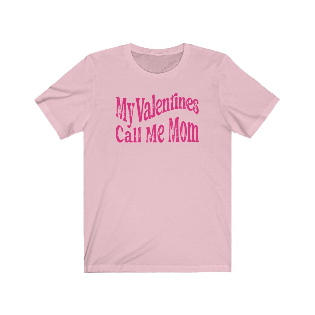 My Valentines Call Me Mom, Mom Valentines Day Shirt, Mom Valentines, Mom Tshirt, Valentine for Mom, Gift for Her, Valentines Tshirt T-Shirt