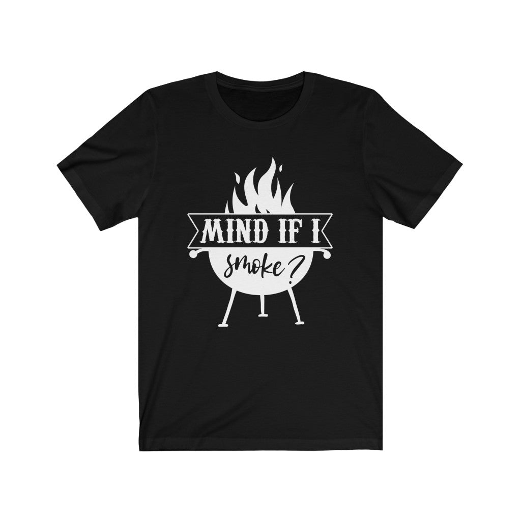 Mind If I Smoke Shirt, Grilling Shirt, Smoker Shirt T-Shirt
