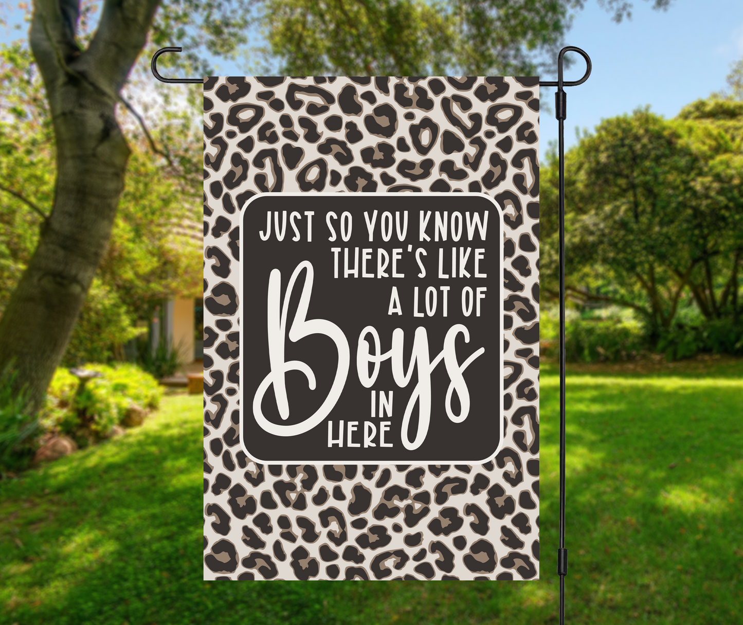 Just So You Know There's Like A Lot Of Boys In Here Leopard Print Garden Flag Flag