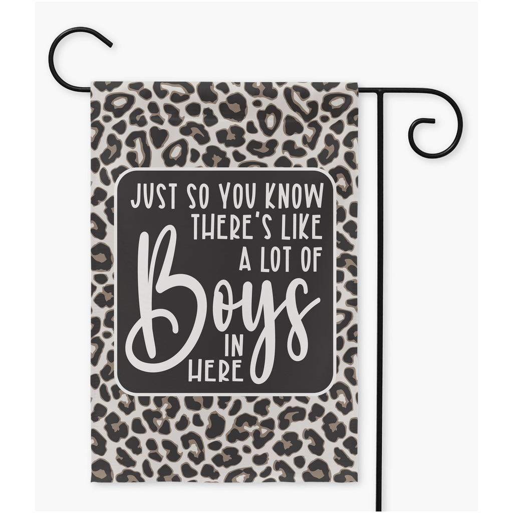 Just So You Know There's Like A Lot Of Boys In Here Leopard Print Garden Flag Flag