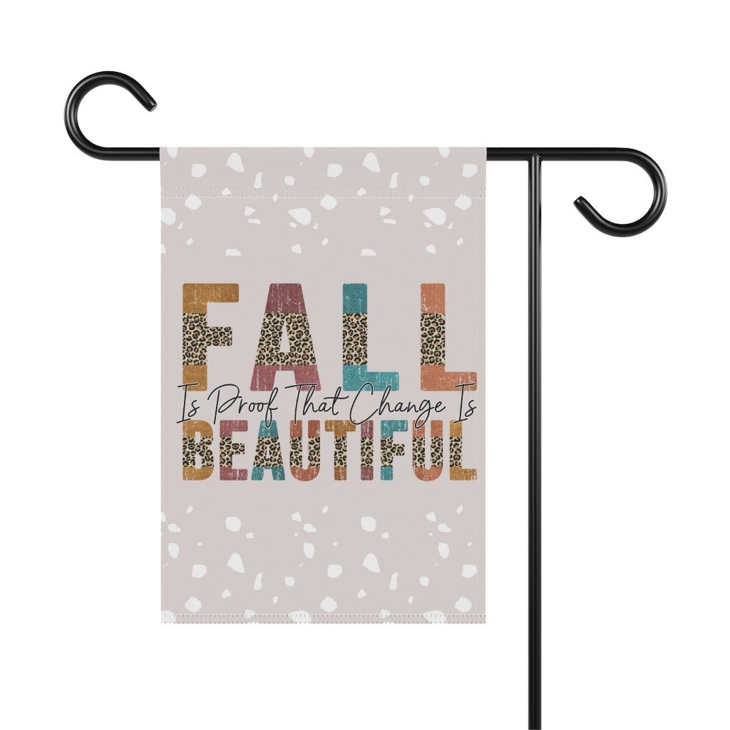 Fall Is Proof That Change Is Beautiful Garden Flag Home Decor
