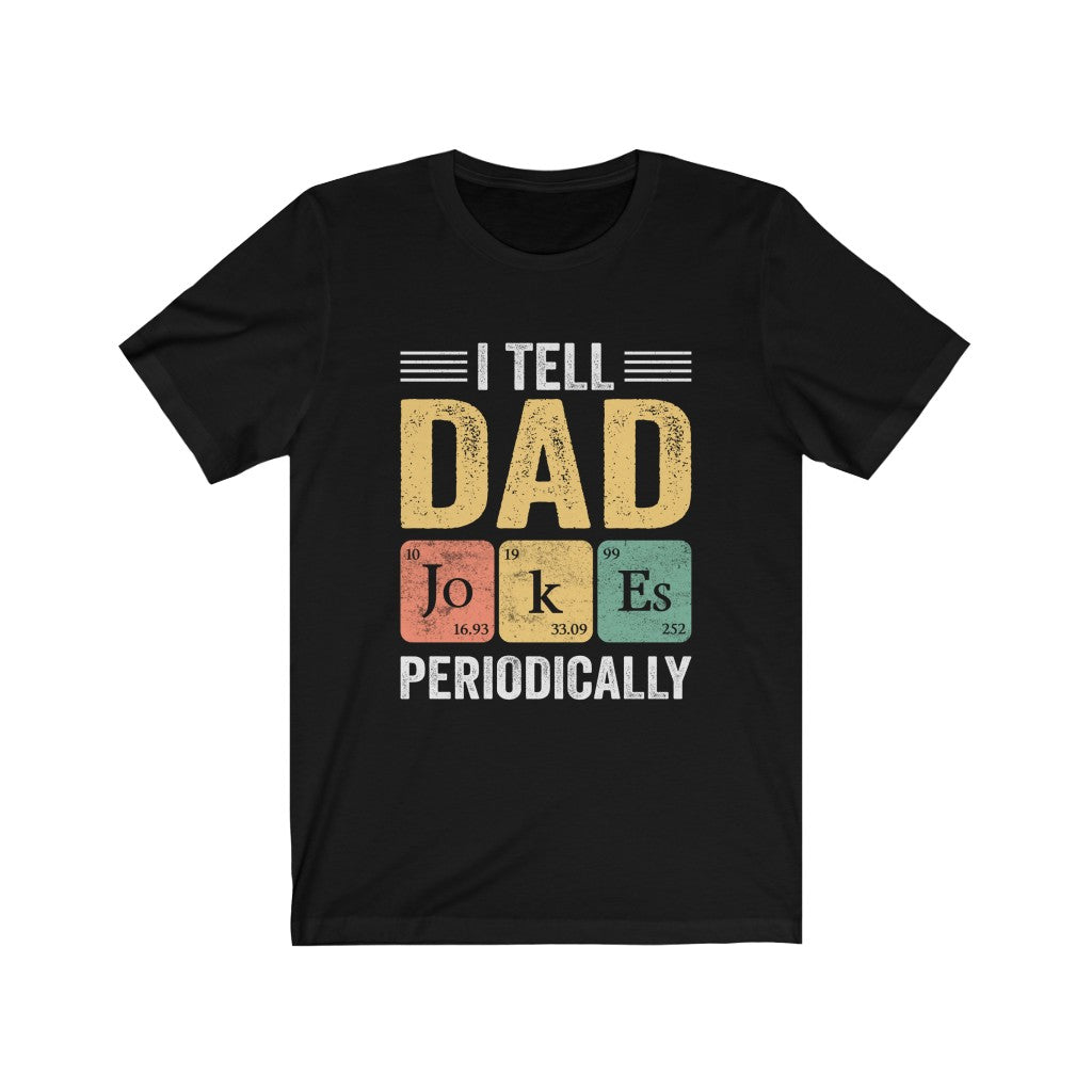 I Tell Dad Joke Periodically T-Shirt T-Shirt