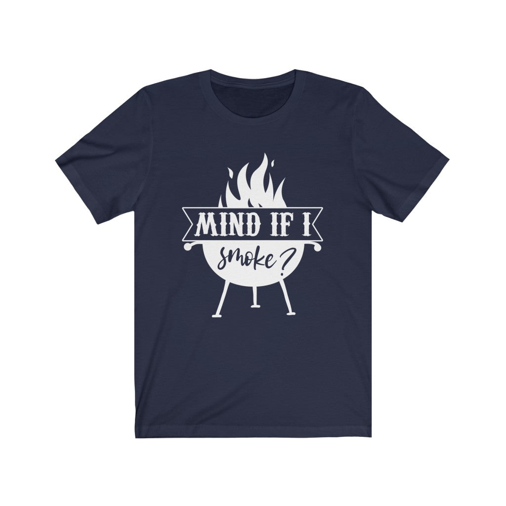 Mind If I Smoke Shirt, Grilling Shirt, Smoker Shirt T-Shirt