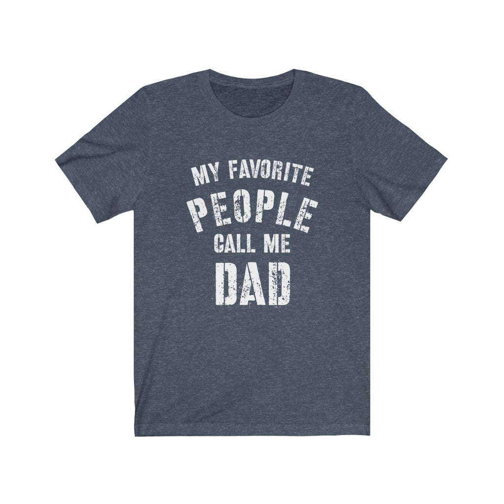 My Favorite People Call Me Dad T-Shirt, Fathers Day Shirt, Mens Short Sleeve Tee, Gift from Kids T-Shirt