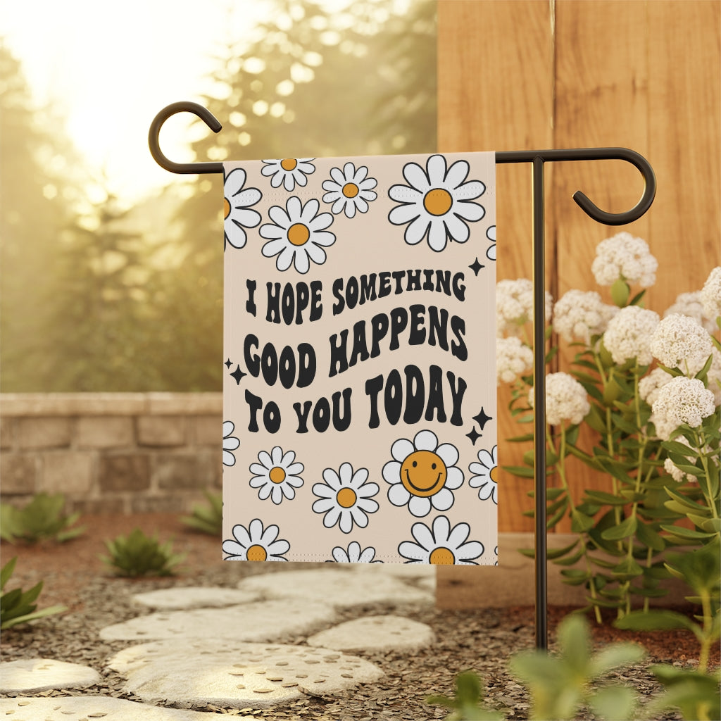 I Hope Something Good Happens For You Today Garden Flag - Premium Home Decor - Just $18.99! Shop now at Nine Thirty Nine Design
