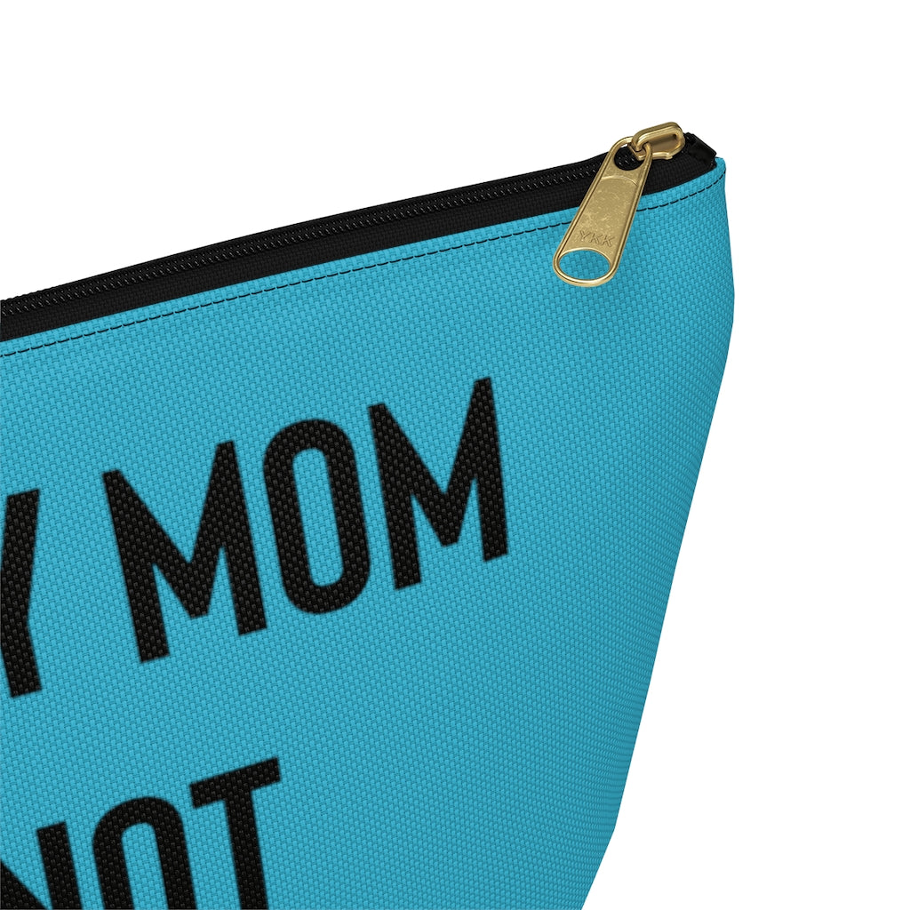 Things My Mom Told Me Not To Forget, Teal Accessory Pouch w T-bottom Bags