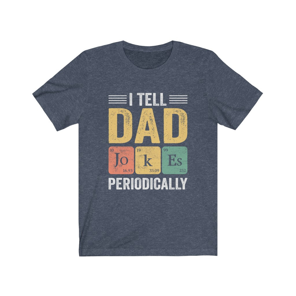 I Tell Dad Joke Periodically T-Shirt T-Shirt