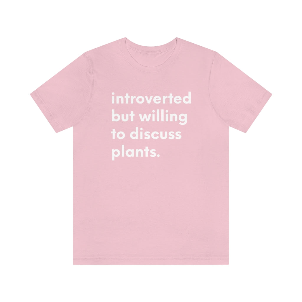 Introverted But Willing to Discuss Plants Tshirt T-Shirt