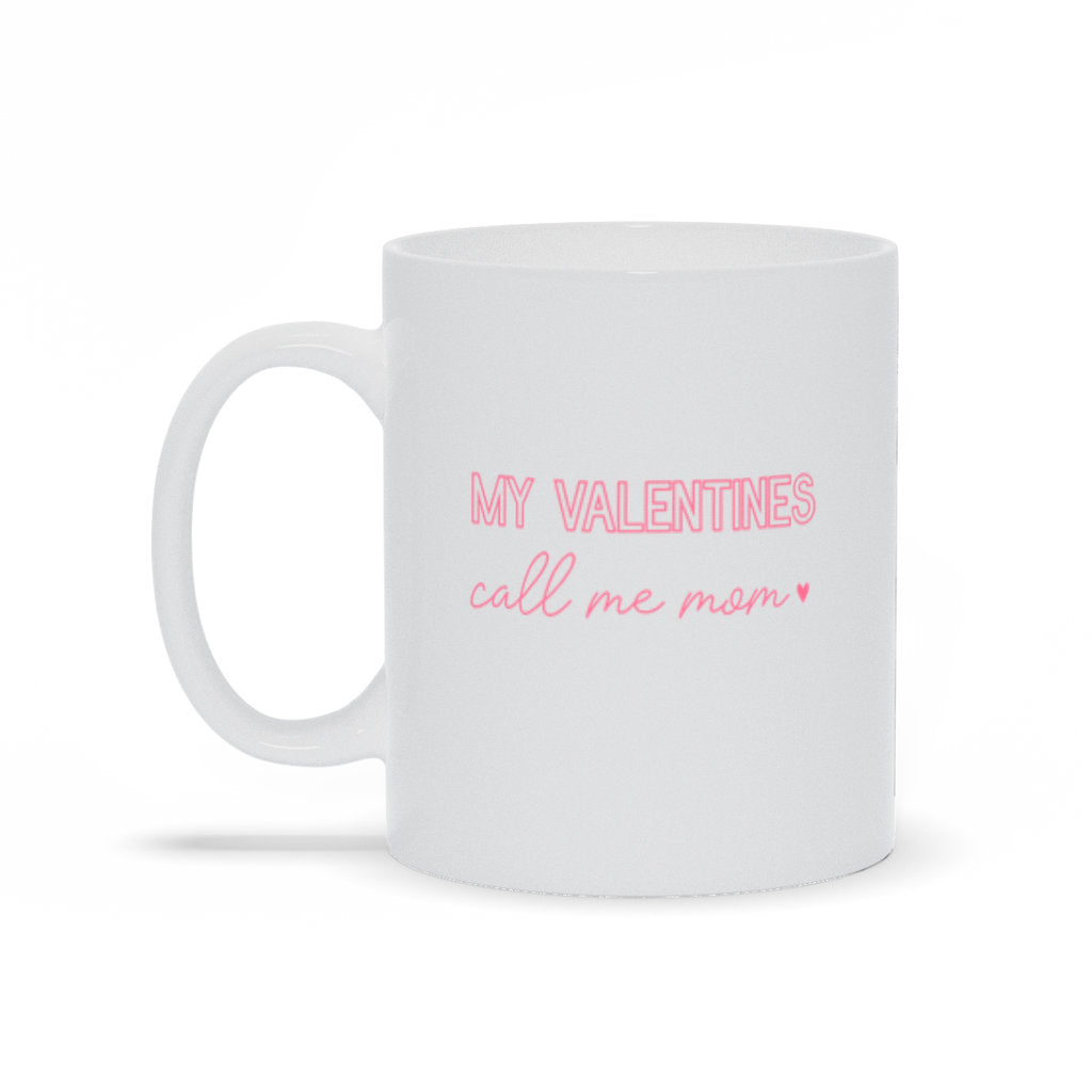 My Valentines Call Me Mom Sweatshirt, Valentines Gift for Mom, Funny Mom Coffee Mug, Love Gift, Momlife, Boy Mom, Gift from Kids, Mama Gift Mug