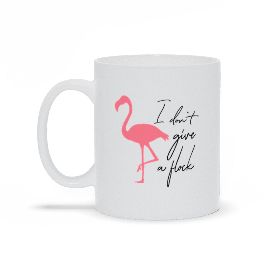 I Don't Give A Flock Mug, Funny Coffee Mug, Flamingo Coffee Mug, Funny Sarcastic Gift, Gift for Mom, Gift for Best Friend, Sassy Mug Mug