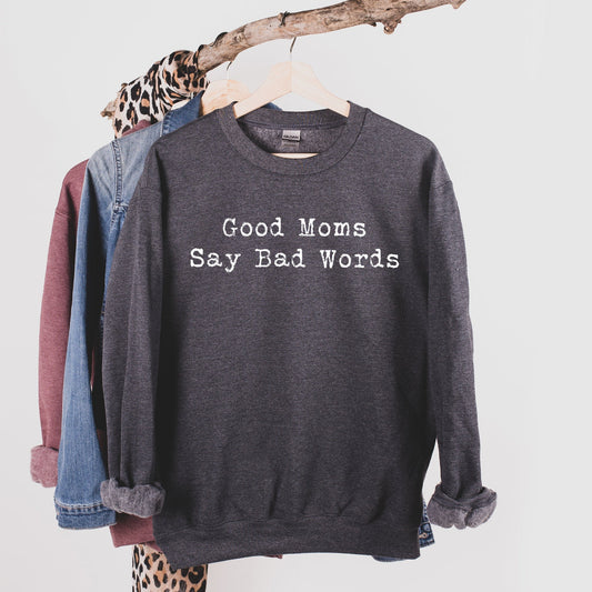 Good Moms Say Bad Words Sweatshirt, Funny Sarcastic Mom Shirt, Mom Life Sweatshirt, Funny Mom Sweatshirt, Mama Sweatshirt, Gift for Mom - Premium Sweatshirt - Just $32.50! Shop now at Nine Thirty Nine Design