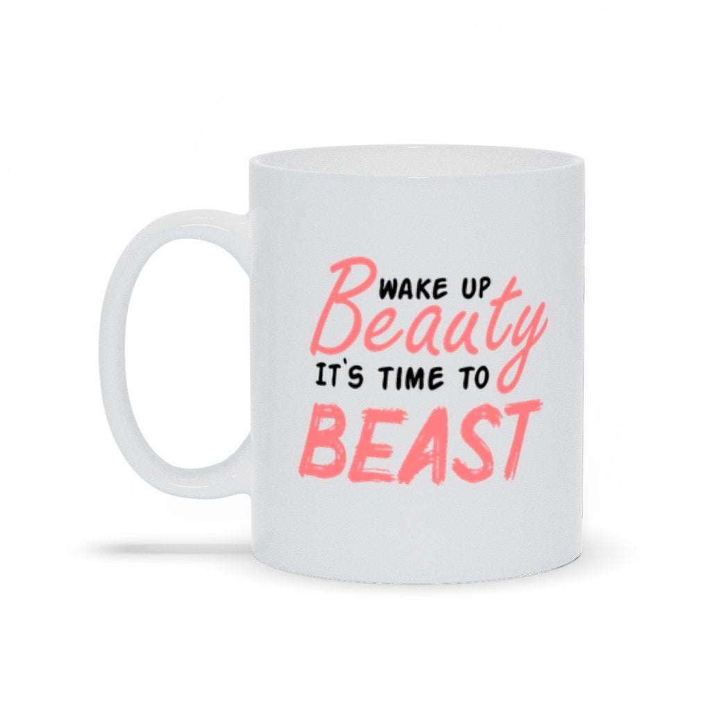 Wake Up Beauty It's Time to Beast, Best Mode, Motivational Mug, Inspirational Coffee Mug, Fitness Gift, Gift for Her, Gym Mug, Workout Gift Mug