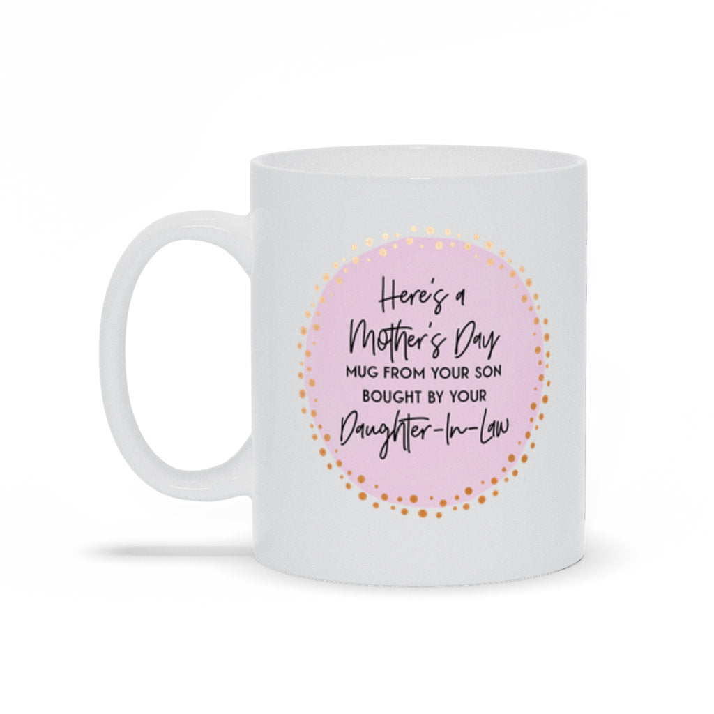 Here's A Mother's Day Mug From Your Son Bought By Daughter In Law, Funny Mother's Day Gift, Gift from Son, Gift from Daughter-In-Law, MomMug Mug