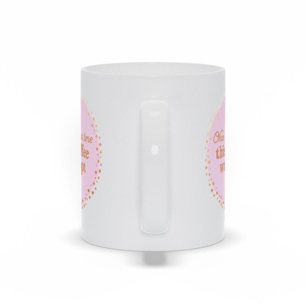 Once Upon A Time This Coffee Was Hot Mug, Mom Mug Mug
