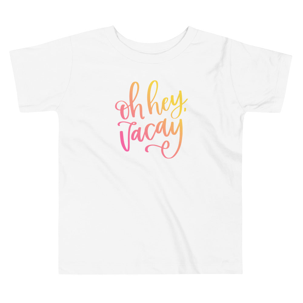 Oh Hey Vacay Toddler Short Sleeve Tee Kids clothes