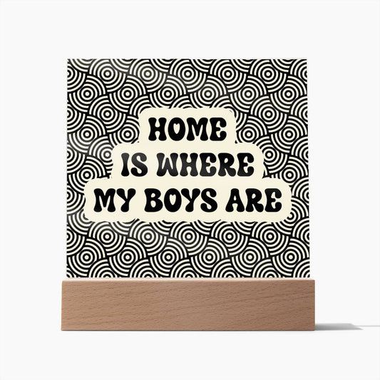 Home Is Where My Boys Are Acrylic Plaque