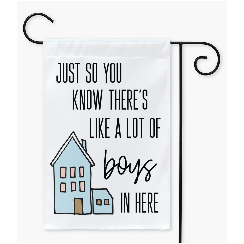 Just So You Know There's Like A Lot of Boys In Here Yard Flags - Premium Flag - Just $16.99! Shop now at Nine Thirty Nine Design