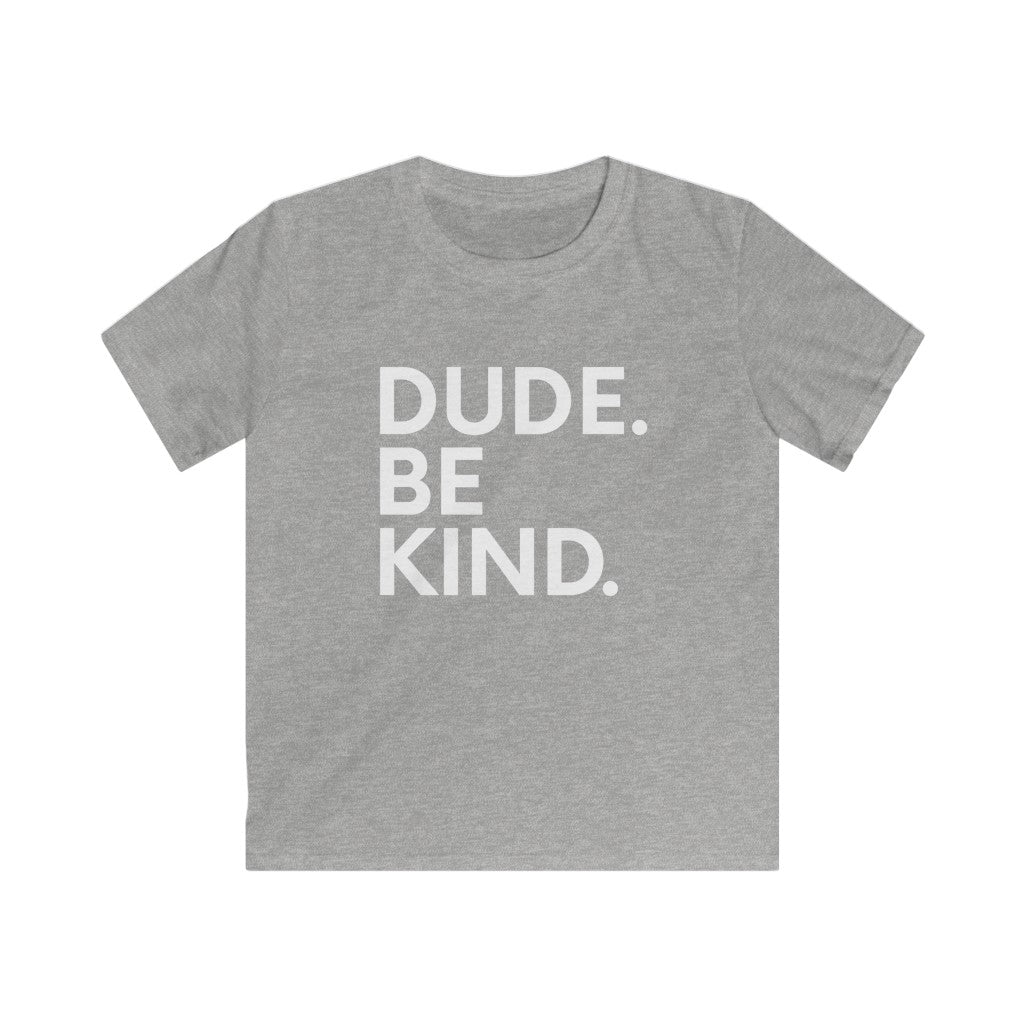 Dude Be Kind - Youth Tshirt - Premium Kids clothes - Just $18.50! Shop now at Nine Thirty Nine Design