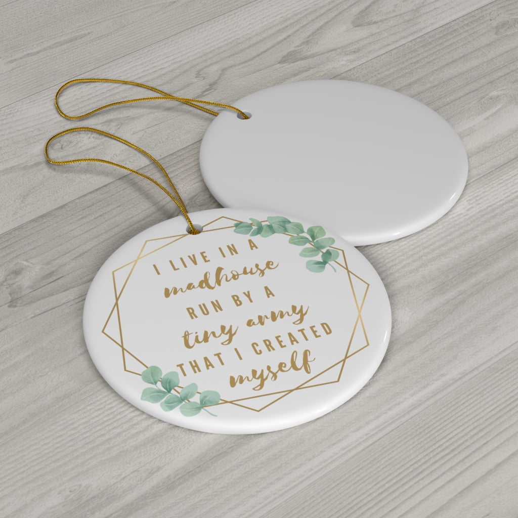 Madhouse of Tiny Humans - Round Ceramic Ornaments - Premium Home Decor - Just $18.50! Shop now at Nine Thirty Nine Design