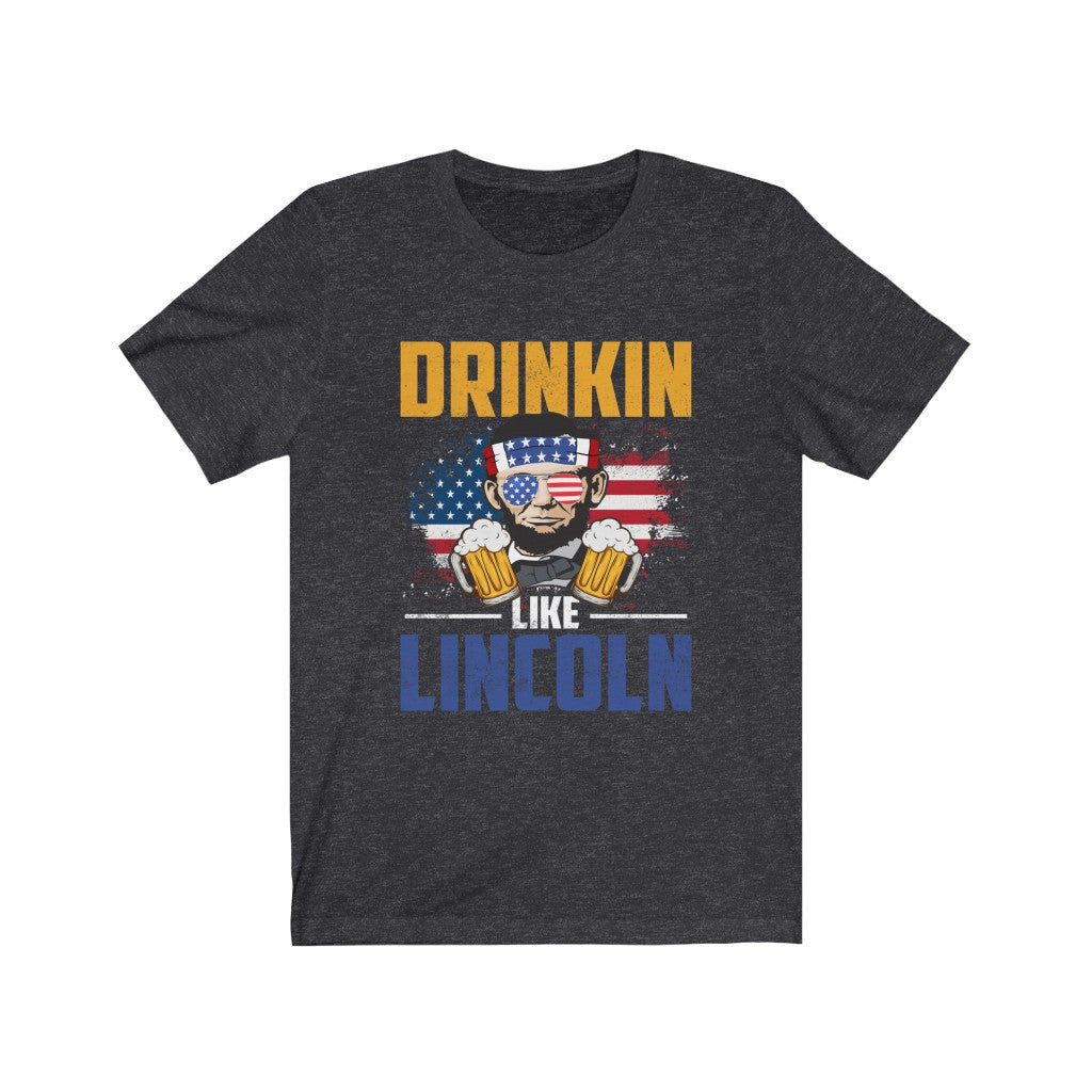 Drinkin Like Lincoln, Fourth of July Shirt - Premium T-Shirt - Just $19.50! Shop now at Nine Thirty Nine Design