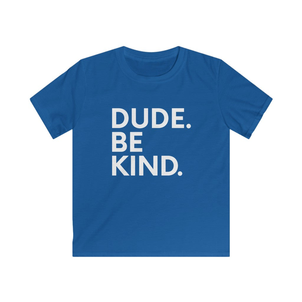 Dude Be Kind - Youth Tshirt - Premium Kids clothes - Just $18.50! Shop now at Nine Thirty Nine Design