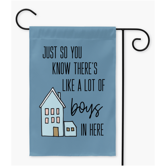 Just So You Know Theres Like A Lot of Boys In Here Yard Flag - Dusty Blue Flags