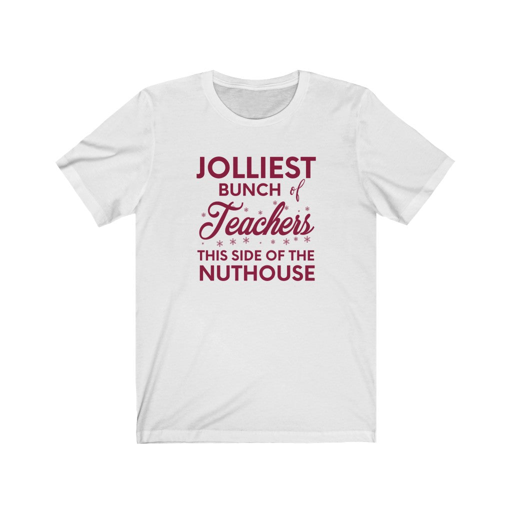 Jolliest Bunch of Teachers This Side of the Nuthouse Shirt, Teacher Christmas Tshirt, Funny Teacher Christmas Gift, Matching Teacher Shirts - Premium T-Shirt - Just $21.50! Shop now at Nine Thirty Nine Design