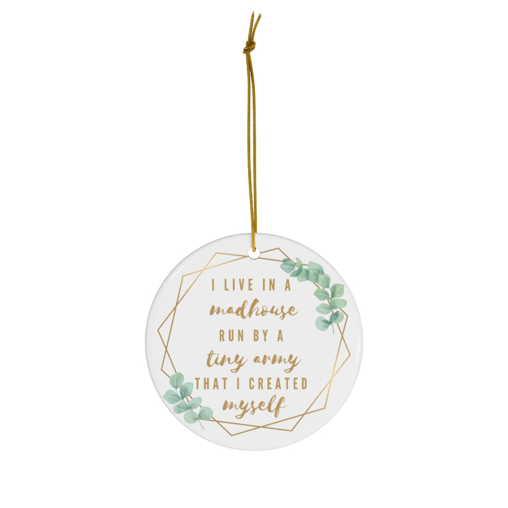 Madhouse of Tiny Humans - Round Ceramic Ornaments - Premium Home Decor - Just $18.50! Shop now at Nine Thirty Nine Design