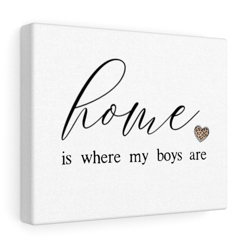 Home Is Where My Boys Are - Premium Canvas - Just $22.50! Shop now at Nine Thirty Nine Design