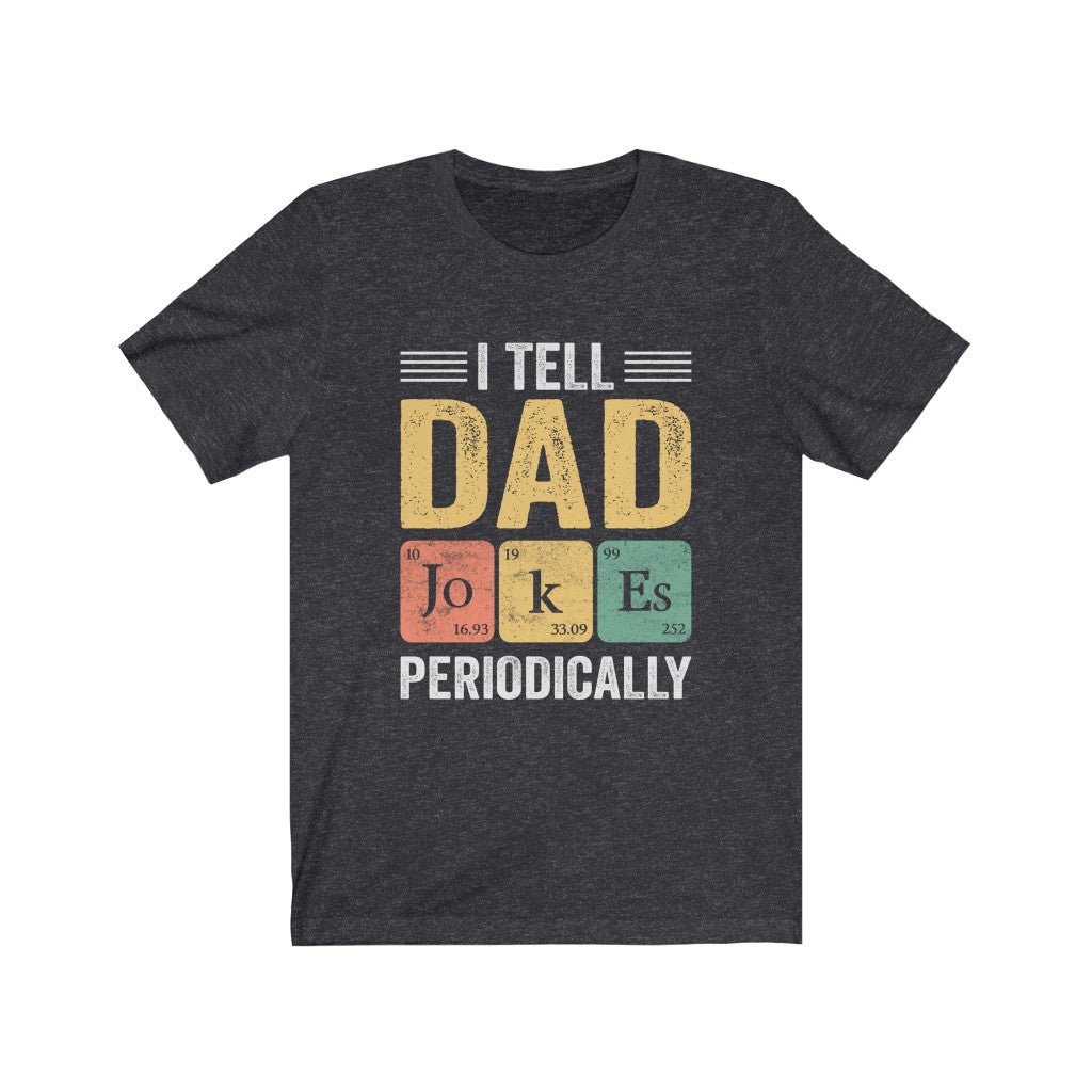 I Tell Dad Joke Periodically T-Shirt - Premium T-Shirt - Just $19.50! Shop now at Nine Thirty Nine Design