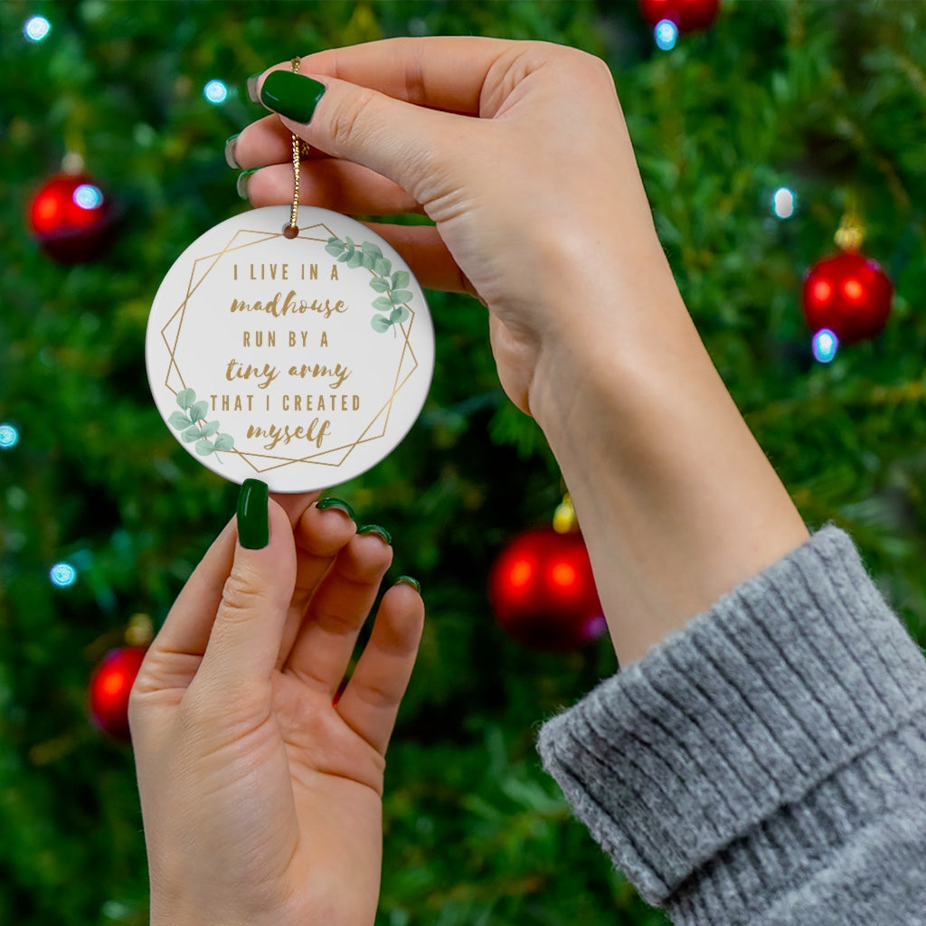 Madhouse of Tiny Humans - Round Ceramic Ornaments - Premium Home Decor - Just $18.50! Shop now at Nine Thirty Nine Design